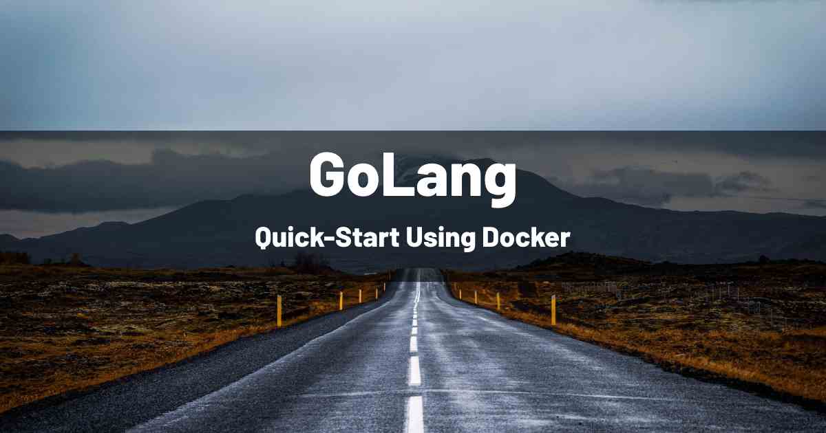 GoLang - Quick-Start Using Docker