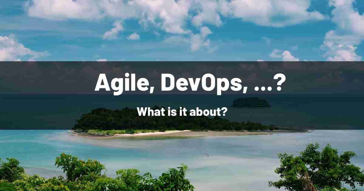Agile, DevOps, etc. What is it About?