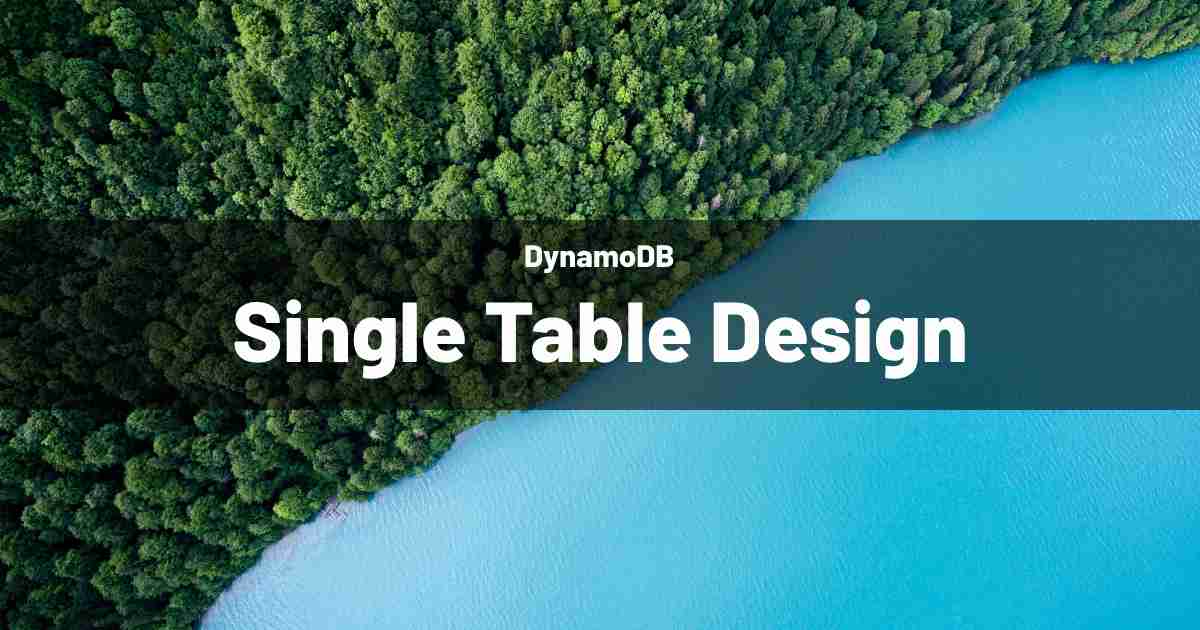 Single Table Design (DynamoDB)