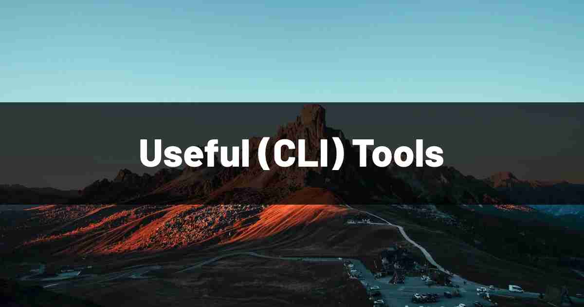 Useful DevOps/Cloud/Software (CLI) Tools
